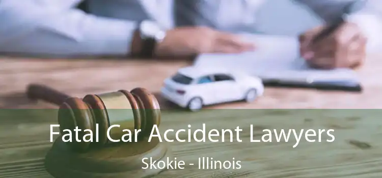 Fatal Car Accident Lawyers Skokie - Illinois