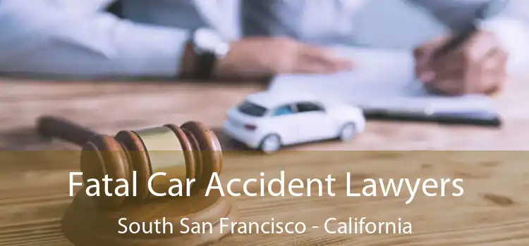 Fatal Car Accident Lawyers South San Francisco - California