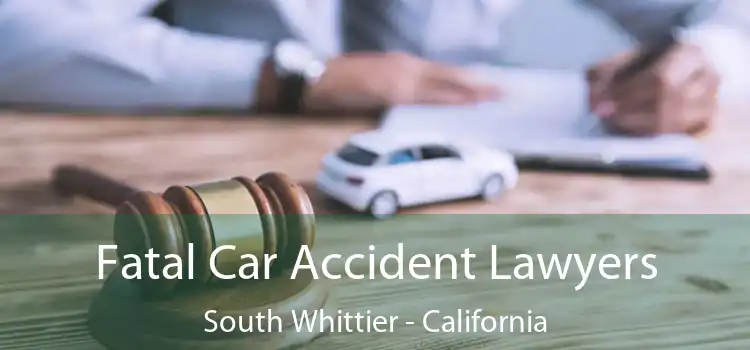 Fatal Car Accident Lawyers South Whittier - California