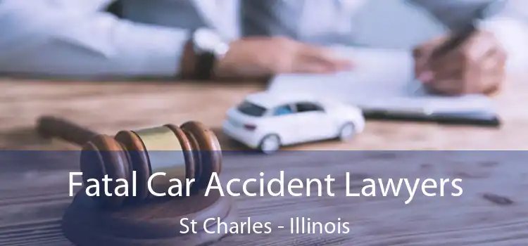 Fatal Car Accident Lawyers St Charles - Illinois