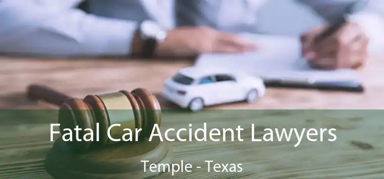 Fatal Car Accident Lawyers Temple - Texas