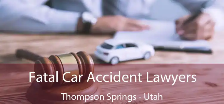 Fatal Car Accident Lawyers Thompson Springs - Utah