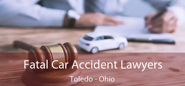 Fatal Car Accident Lawyers Toledo - Ohio