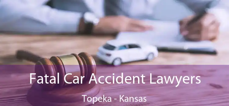 Fatal Car Accident Lawyers Topeka - Kansas