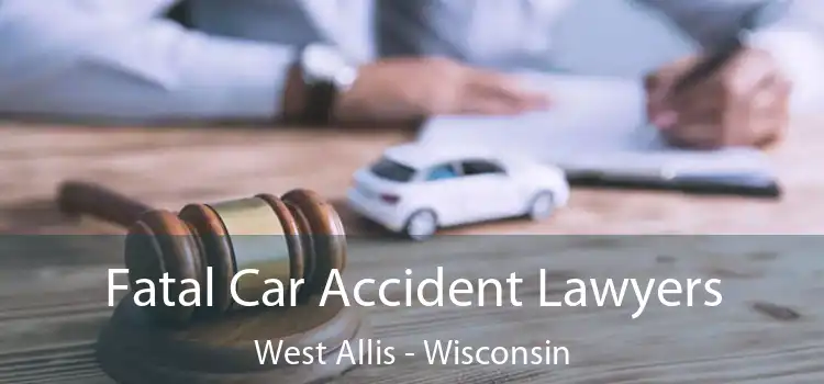 Fatal Car Accident Lawyers West Allis - Wisconsin