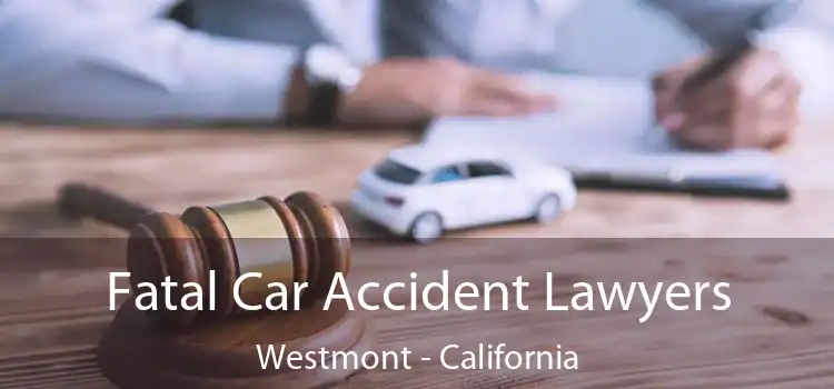 Fatal Car Accident Lawyers Westmont - California