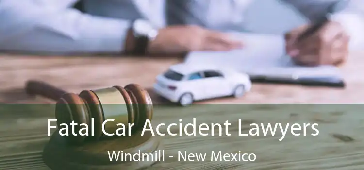Fatal Car Accident Lawyers Windmill - New Mexico