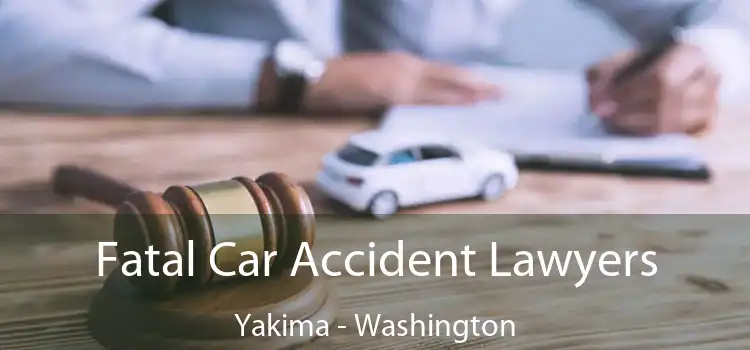 Fatal Car Accident Lawyers Yakima - Washington