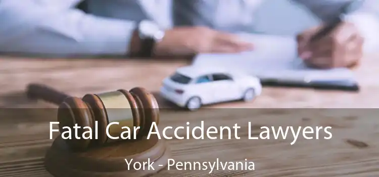 Fatal Car Accident Lawyers York - Pennsylvania
