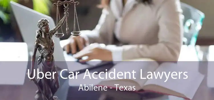 Uber Car Accident Lawyers Abilene - Texas