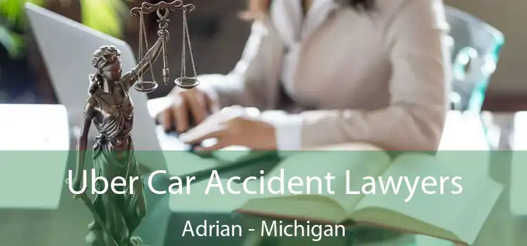 Uber Car Accident Lawyers Adrian - Michigan