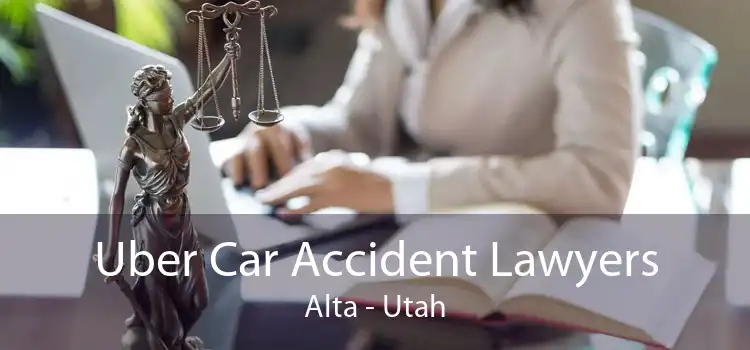 Uber Car Accident Lawyers Alta - Utah