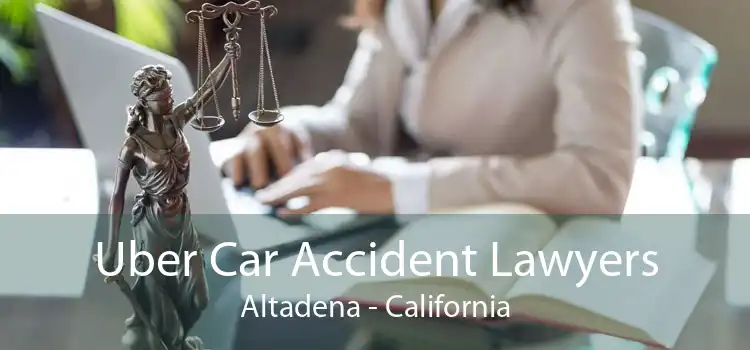 Uber Car Accident Lawyers Altadena - California