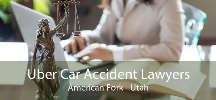 Uber Car Accident Lawyers American Fork - Utah