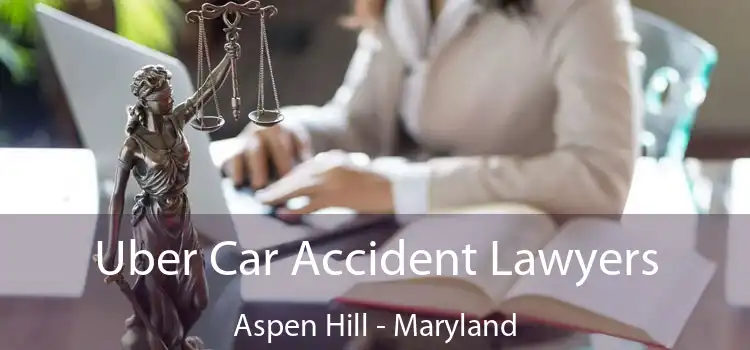 Uber Car Accident Lawyers Aspen Hill - Maryland