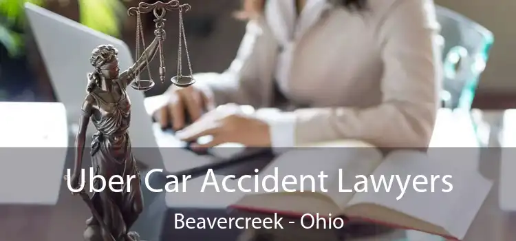 Uber Car Accident Lawyers Beavercreek - Ohio