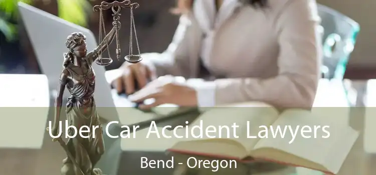 Uber Car Accident Lawyers Bend - Oregon