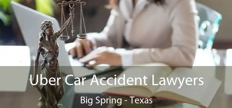 Uber Car Accident Lawyers Big Spring - Texas