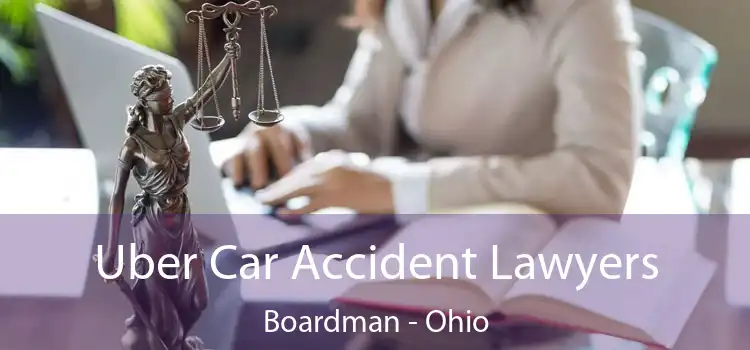 Uber Car Accident Lawyers Boardman - Ohio