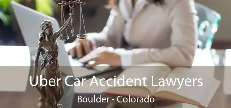 Uber Car Accident Lawyers Boulder - Colorado