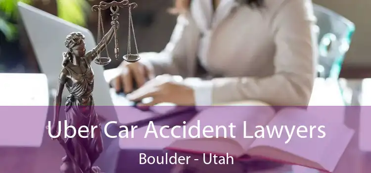 Uber Car Accident Lawyers Boulder - Utah