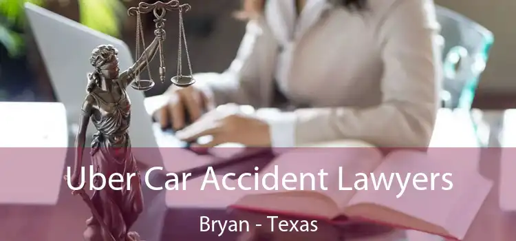 Uber Car Accident Lawyers Bryan - Texas