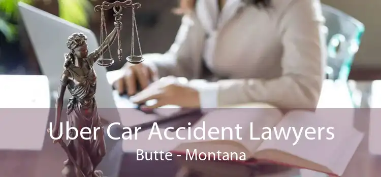 Uber Car Accident Lawyers Butte - Montana