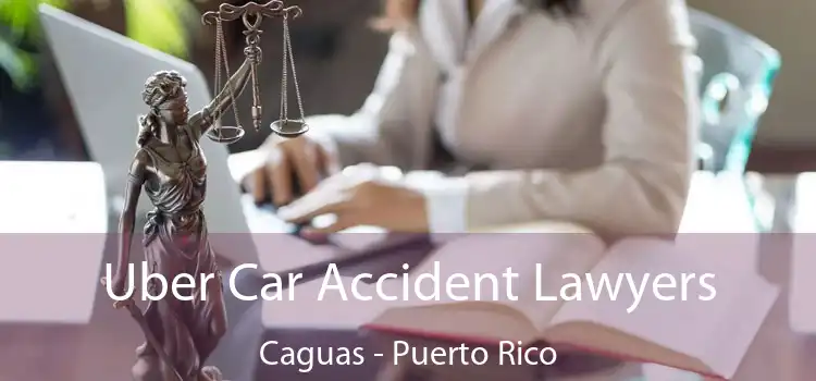 Uber Car Accident Lawyers Caguas - Puerto Rico