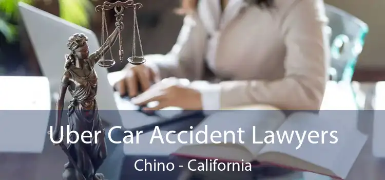 Uber Car Accident Lawyers Chino - California