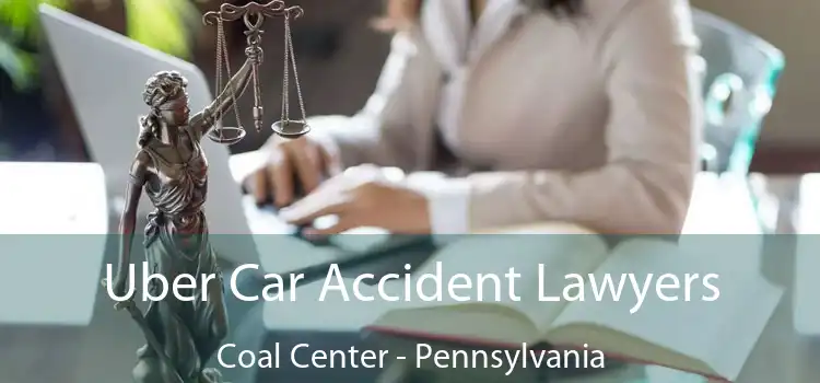 Uber Car Accident Lawyers Coal Center - Pennsylvania