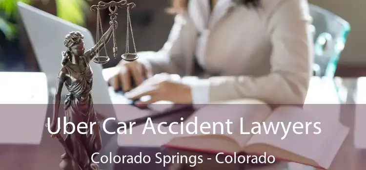 Uber Car Accident Lawyers Colorado Springs - Colorado