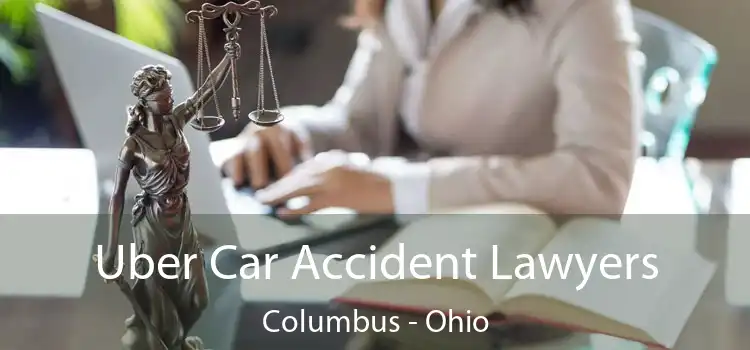 Uber Car Accident Lawyers Columbus - Ohio