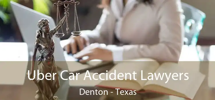 Uber Car Accident Lawyers Denton - Texas