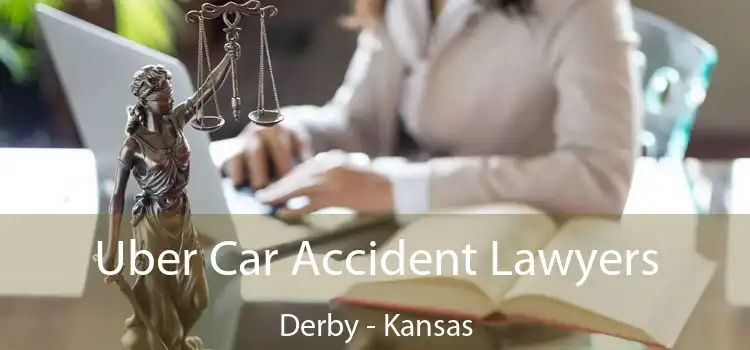Uber Car Accident Lawyers Derby - Kansas