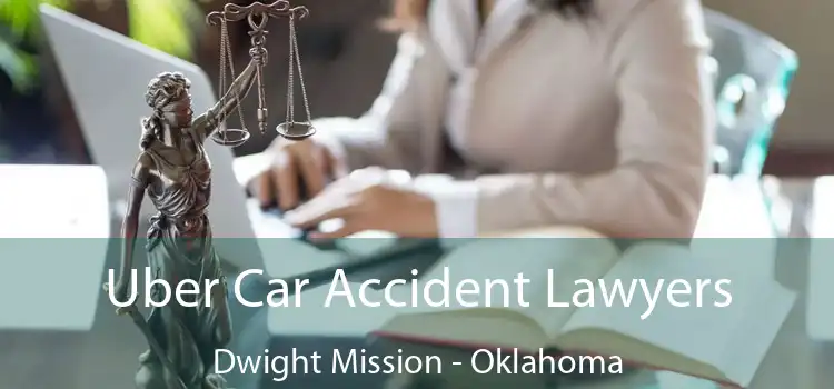 Uber Car Accident Lawyers Dwight Mission - Oklahoma