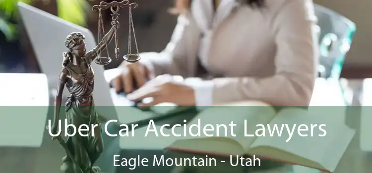 Uber Car Accident Lawyers Eagle Mountain - Utah