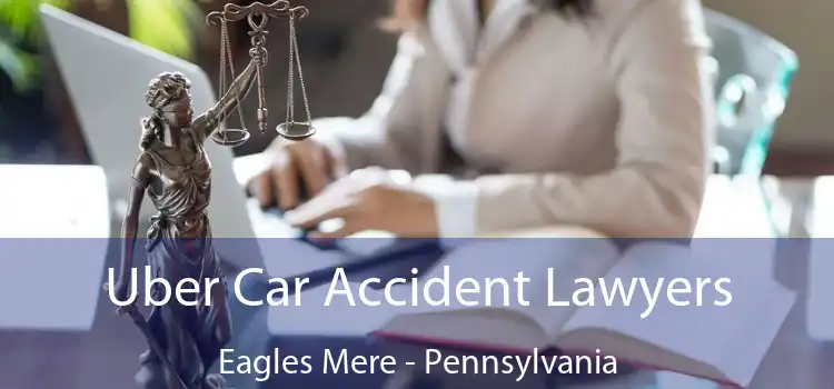 Uber Car Accident Lawyers Eagles Mere - Pennsylvania