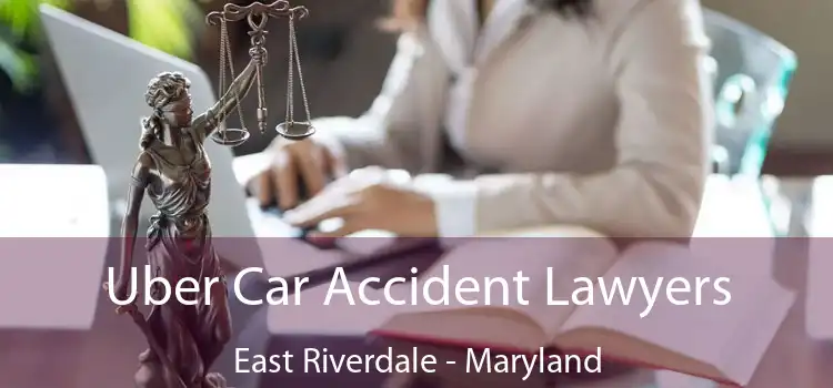 Uber Car Accident Lawyers East Riverdale - Maryland