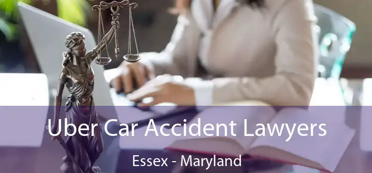 Uber Car Accident Lawyers Essex - Maryland