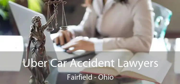 Uber Car Accident Lawyers Fairfield - Ohio