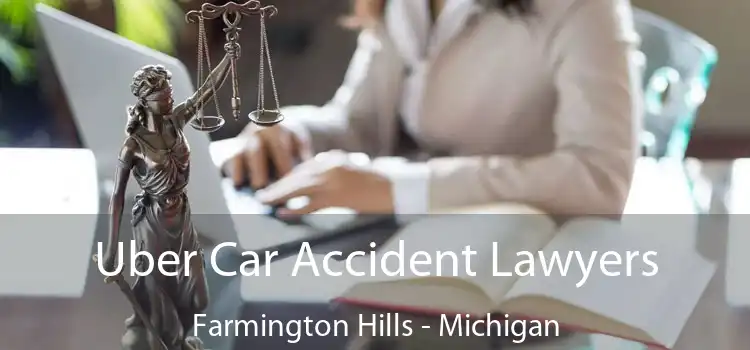 Uber Car Accident Lawyers Farmington Hills - Michigan