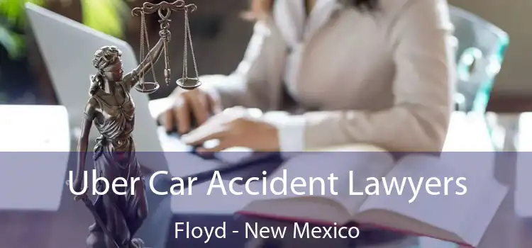 Uber Car Accident Lawyers Floyd - New Mexico