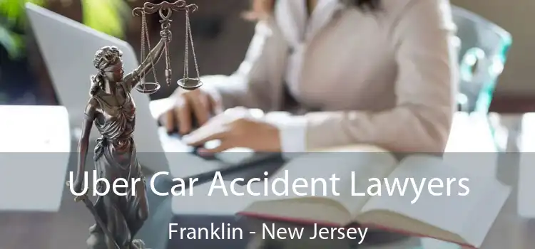Uber Car Accident Lawyers Franklin - New Jersey