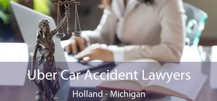 Uber Car Accident Lawyers Holland - Michigan