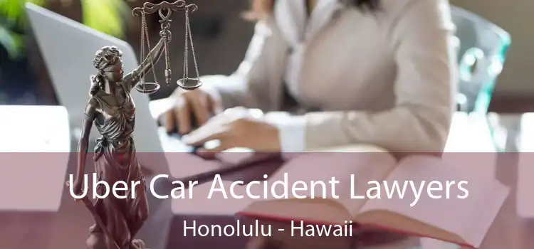 Uber Car Accident Lawyers Honolulu - Hawaii