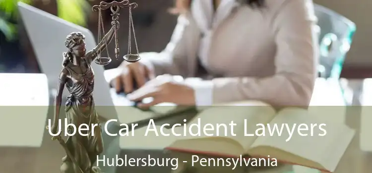 Uber Car Accident Lawyers Hublersburg - Pennsylvania
