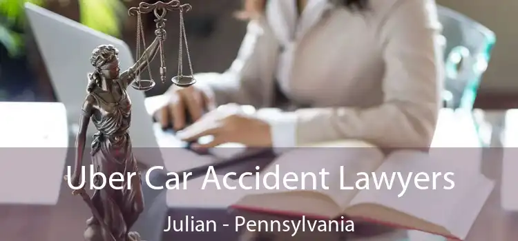 Uber Car Accident Lawyers Julian - Pennsylvania