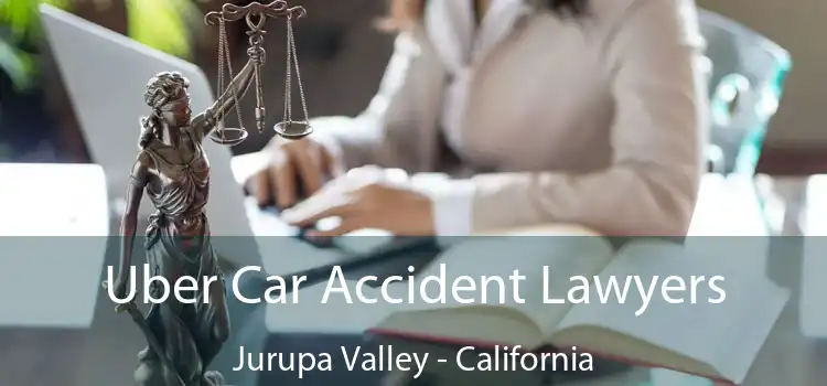 Uber Car Accident Lawyers Jurupa Valley - California