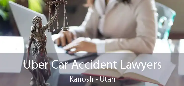 Uber Car Accident Lawyers Kanosh - Utah