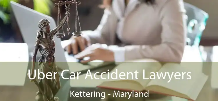 Uber Car Accident Lawyers Kettering - Maryland